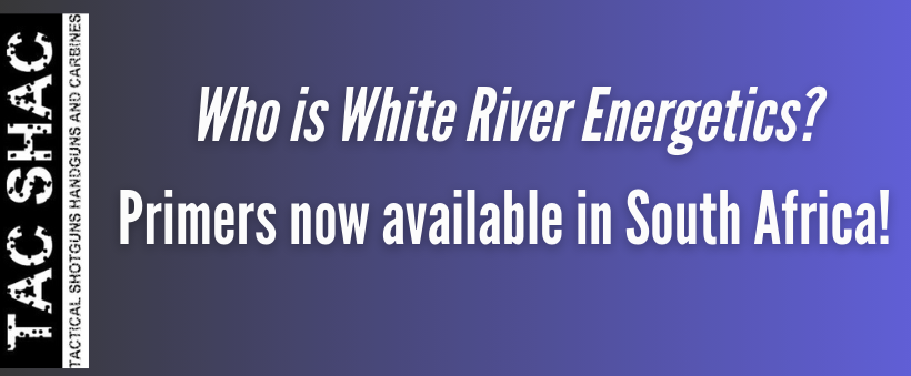Who is White River Energetics – rifle primers now available in South Africa at Tac SHAC!